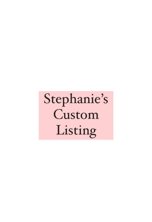 Stephanie Custom Listing